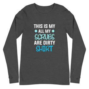 All my Scrubs are dirty Women's Premium Long Sleeve T-Shirt