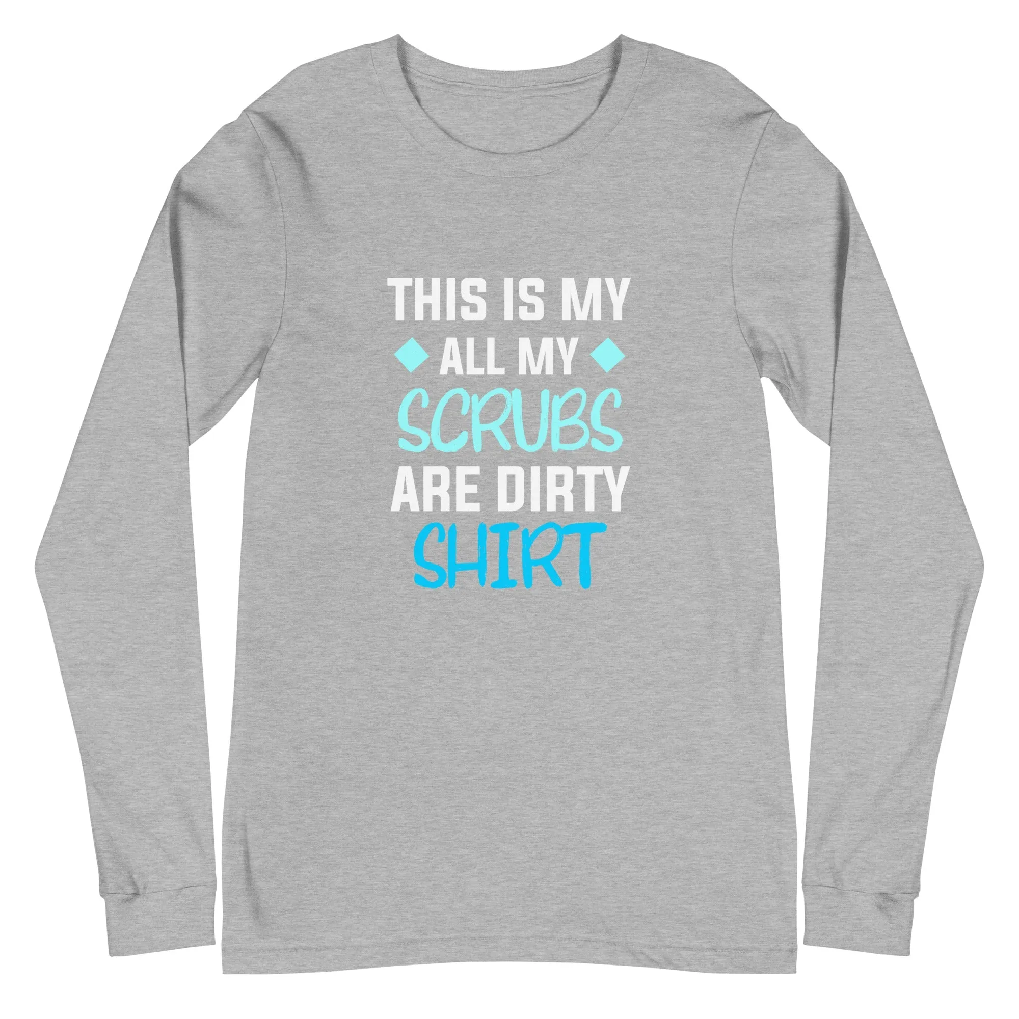 All my Scrubs are dirty Women's Premium Long Sleeve T-Shirt