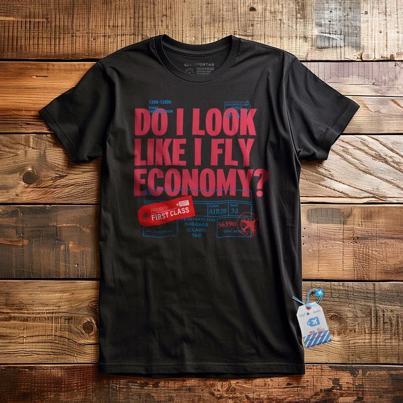 Do I Look Like I Fly Economy? Tag - T-Shirt