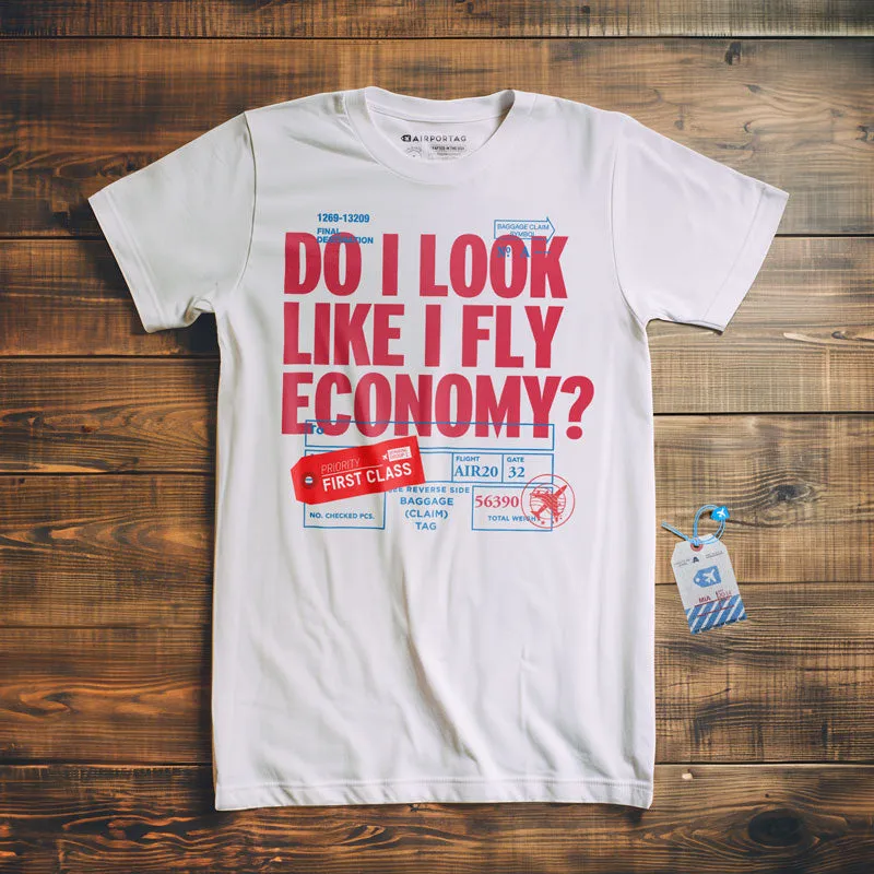 Do I Look Like I Fly Economy? Tag - T-Shirt