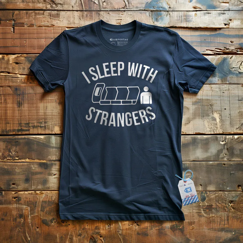 I Sleep With Strangers - T-Shirt