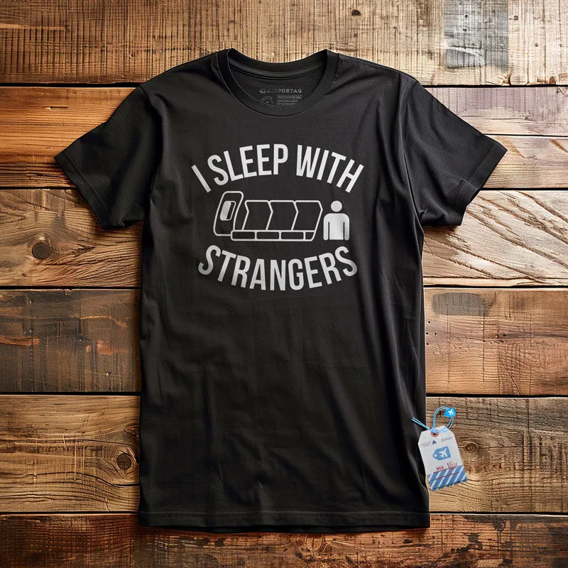 I Sleep With Strangers - T-Shirt