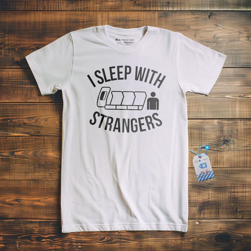 I Sleep With Strangers - T-Shirt