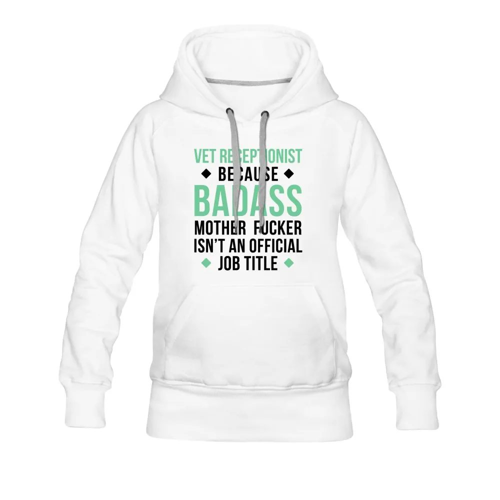 Vet Receptionist Badass Women’s Premium Hoodie