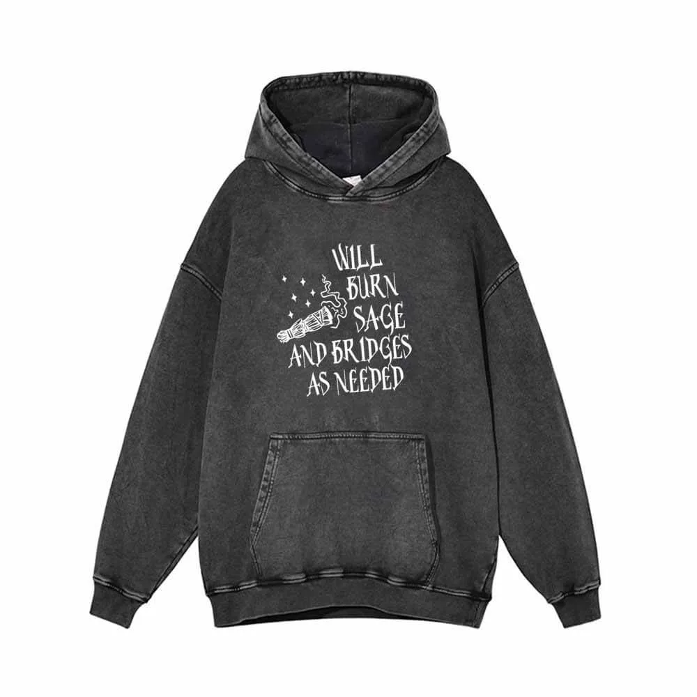 Will Burn Sage And Bridges As Needed Vintage Washed Hoodie